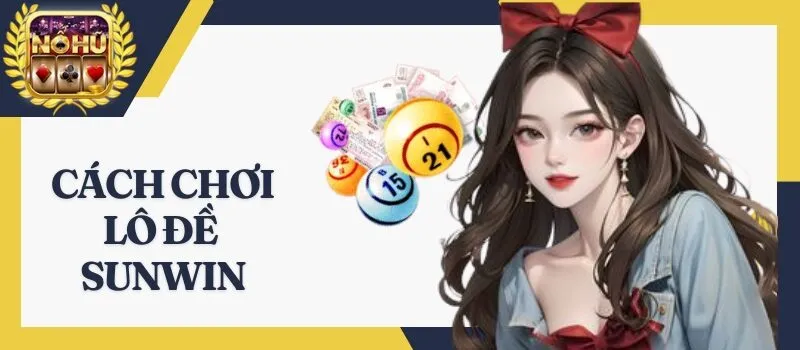 Lô Đề Sunwin - Tổng hợp các hình thức chơi lô dễ thắng nhất